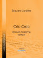 Cric-Crac: Roman maritime - Tome II