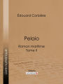 Pelaio: Roman maritime - Tome II