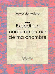 Title: Expédition nocturne autour de ma chambre, Author: Xavier de Maistre