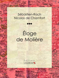 Title: Éloge de Molière, Author: Sébastien-Roch Nicolas de Chamfort