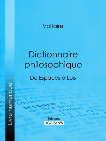 Dictionnaire philosophique: De Espaces à Lois