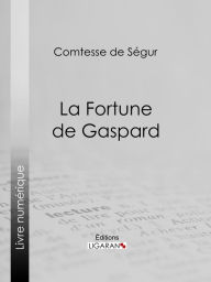 Title: La Fortune de Gaspard, Author: Comtesse de Ségur