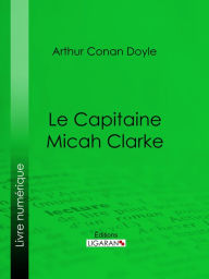 Title: Le Capitaine Micah Clarke, Author: Arthur Conan Doyle