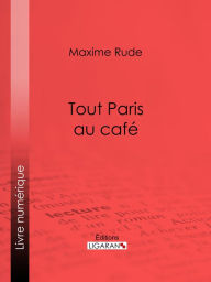 Title: Tout Paris au café, Author: Maxime Rude