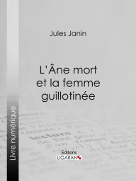 Title: L'Ane mort et la femme guillotinée, Author: Jules Janin