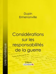 Title: Considérations sur les responsabilités de la guerre, Author: Ermenonville Dupin