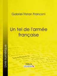 Title: Un tel de l'armée française, Author: Gabriel-Tristan Franconi