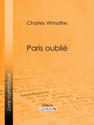 Title: Paris oublié, Author: Charles Virmaître