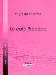 Title: Le café Procope, Author: Roger de Beauvoir