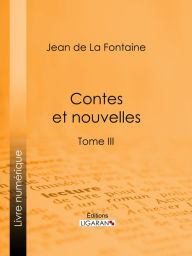 Title: Contes et nouvelles: Tome III, Author: Jean de La Fontaine