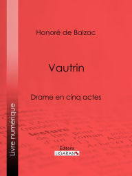 Title: Vautrin: Drame en cinq actes, Author: Honore de Balzac