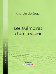 Title: Les Mémoires d'un troupier, Author: Anatole de Ségur