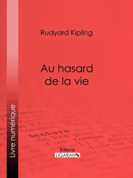 Title: Au hasard de la vie, Author: Rudyard Kipling