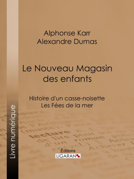 Le Nouveau Magasin des enfants: Histoire d'un casse-noisette - Les Fées de la mer