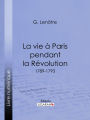 La vie à Paris pendant la Révolution: 1789-1793