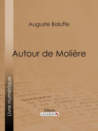 Title: Autour de Molière, Author: Auguste Baluffe