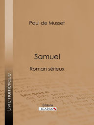 Title: Samuel: Roman sérieux, Author: Paul de Musset