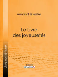 Title: Le Livre des joyeusetés, Author: Armand Silvestre