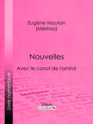 Title: Nouvelles: Avec le canot de l'amiral, Author: Eugène Mouton