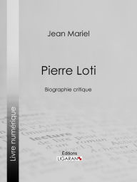 Title: Pierre Loti: Biographie critique, Author: Jean Mariel