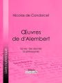 Ouvres de d'Alembert: Sa vie - Ses ouvres - Sa philosophie