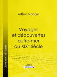 Title: Voyages et découvertes outre-mer au XIXe siècle, Author: Arthur Mangin