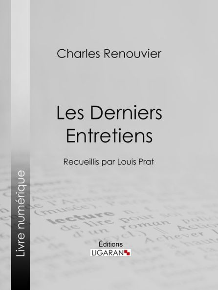 Les Derniers Entretiens: Recueillis par Louis Prat