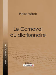 Title: Le Carnaval du dictionnaire, Author: Pierre Véron