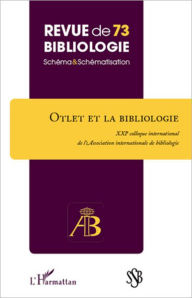 Title: Otlet et la bibliologie: XXIe colloque international de l'Association internationale de bibliologie, Author: Editions L'Harmattan