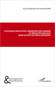 Title: Politiques éducatives, émancipation humaine et inégalités sociales dans les pays en développement, Author: Fouad Nohra