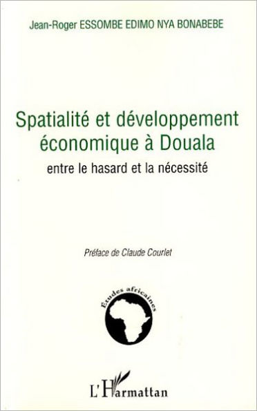 Spatialité et développement économique à Douala: Entre le hasard et la nécessité
