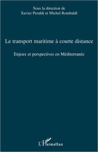 Title: Le transport maritime à courte distance: Enjeux et perspectives en Méditerranée, Author: Editions L'Harmattan