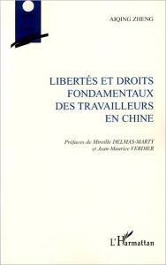 Title: Libertés et droits fondamentaux des travailleurs en Chine, Author: Aiqing Zheng