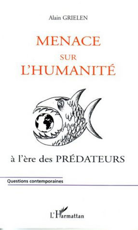 Menace sur l'humanité: A l'ère des prédateurs