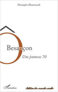 Title: Ô Besançon: Une jeunesse 70, Author: Mustapha Kharmoudi