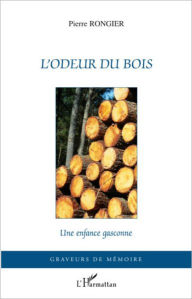 Title: L'odeur du bois: Une enfance gasconne, Author: Pierre Rongier