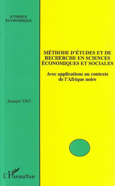 Méthode d'études et de recherche en sciences économiques et sociales: Avec applications au contexte de l'Afrique noire