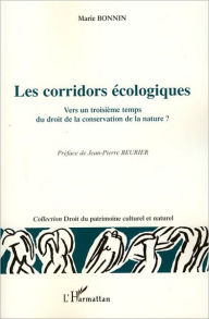 Title: Les corridors écologiques: Vers un troisième temps du droit de la conservation de la nature ?, Author: Marie Bonnin