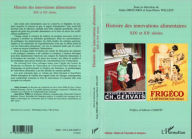 Title: Histoire des innovations alimentaires: XIXe et XXe siècles, Author: Alain Drouard