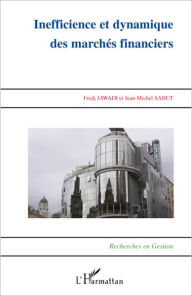 Title: Inefficience et dynamique des marchés financiers, Author: Jean-Michel SAHUT