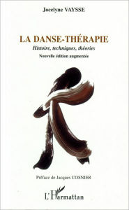 Title: La danse-thérapie: Histoire, techniques, théories, Author: Jocelyne Vaysse
