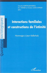 Title: Interactions familiales et constructions de l'intimité: Hommage à Jean Kellerhals, Author: Christian Lalive D'Epinay