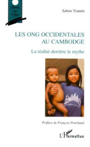 Title: Les ONG occidentales au Cambodge: La réalité derrière le mythe, Author: Sabine Trannin