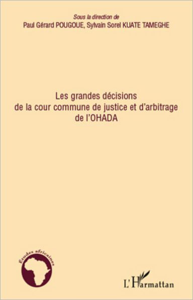 Les grandes décisions de la cour commune de justice et d'arbitrage de l'OHADA