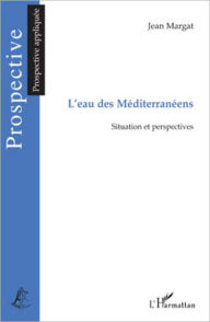 Title: L'eau des Méditerranéens: Situation et perspectives, Author: Jean Margat