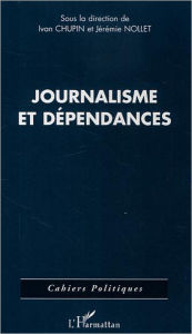 Title: Journalisme et dépendances, Author: Editions L'Harmattan