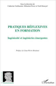 Title: Pratiques réflexives en formation: Ingéniosité et ingénieries émergentes, Author: Noel Denoyel