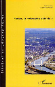 Title: Rouen, la métropole oubliée ?, Author: Editions L'Harmattan