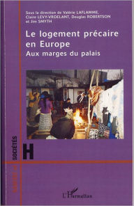 Title: Le logement précaire en Europe: Aux marges du palais, Author: Valérie Laflamme