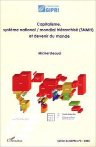 Title: Capitalisme, système national / mondial hiérarchisé (SNMH) et devenir du monde, Author: Michel Beaud